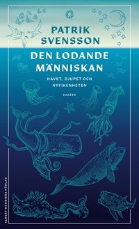 Den lodande mnniskan : havet, djupet och nyfikenheten (inbunden)
