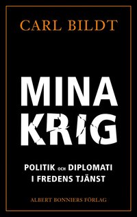 Mina krig : politik och diplomati i fredens tjänst (e-bok)