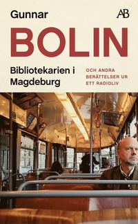 Bibliotekarien i Magdeburg : och andra berättelser ur ett radioliv (pocket)