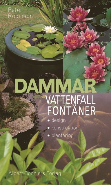 Dammar, vattenfall, fontäner : Design, konstruktion, plantering. (inbunden)