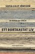 Ett bortkastat liv : En roman om krlek