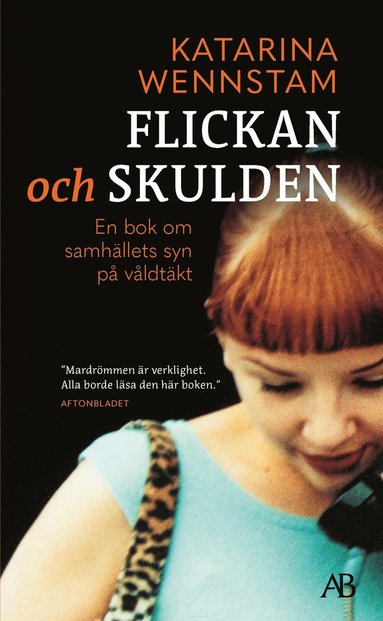 Flickan och skulden : en bok om samhllets syn p vldtkt (inbunden)