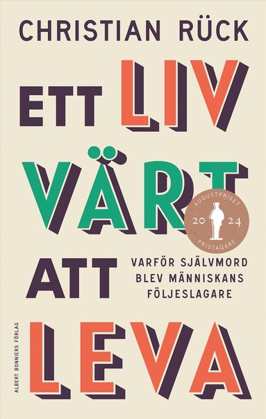 Ett liv vrt att leva : varfr sjlvmord blev mnniskans fljeslagare (hftad)