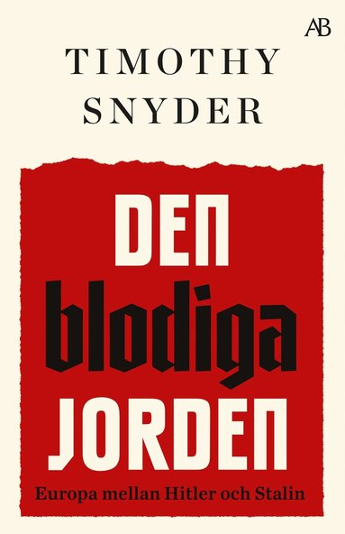 Den blodiga jorden : Europa mellan Hitler och Stalin (inbunden)