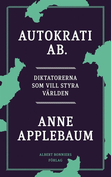 Boken AUTOKRATI AB : diktatorerna som vill styra världen av Anne Applebaum