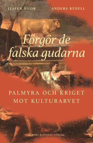 Frgr de falska gudarna : Palmyra och kriget mot kulturarvet (pocket)