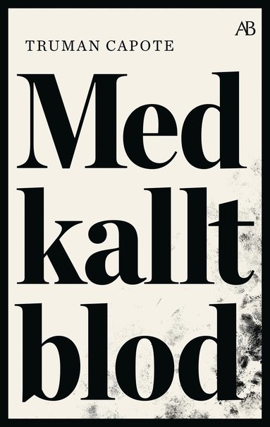 Med kallt blod : en sann redogrelse fr ett fyrdubbelt mord och dess fljder (inbunden)
