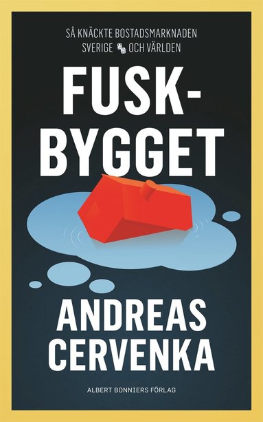 Fuskbygget : s knckte bostadsmarknaden Sverige och vrlden (pocket)