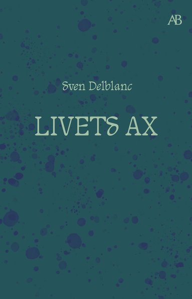 Livets ax : barndomsminnen (inbunden)