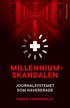 Millenniumskandalen : journalsystemet som havererade
