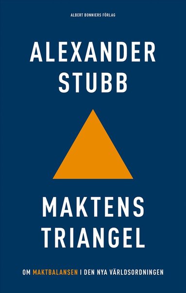 Maktens triangel : om maktbalansen i den nya v�rldsordningen (inbunden)