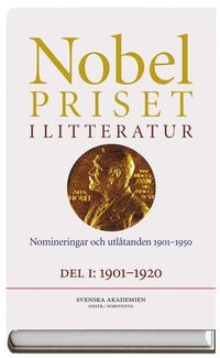 Nobelpriset i litteratur. Del I och II : Nomineringar och utltanden 1901-1950 (inbunden)