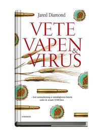 Vete, vapen och virus : en kort sammanfattning av mnsklighetens historia under de senaste 13000 ren (kartonnage)