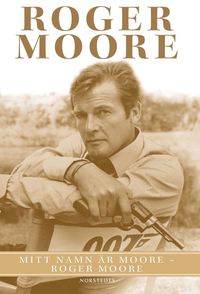 Mitt namn är Moore - Roger Moore (inbunden)