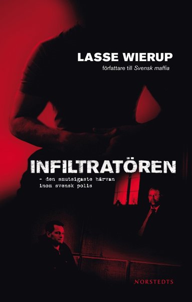 Infiltratören : den smutsigaste härvan inom svensk polis (inbunden)