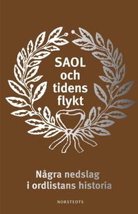 SAOL och tidens flykt : ngra nedslag i ordlistans historia (kartonnage)