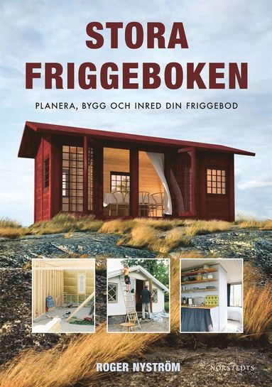 Stora friggeboken : planera, bygg och inred din friggebod (inbunden)