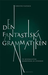 Den fantastiska grammatiken : en minimalistisk beskrivning av svenskan (kartonnage)