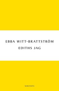 Ediths jag : Edith Södergran och modernismens födelse (häftad)