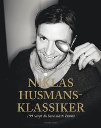 Niklas husmansklassiker : 100 recept du bara måste kunna (inbunden)