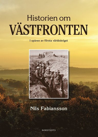 Historien om Västfronten : i spåren av första världskriget (pocket)