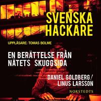 Svenska hackare : en berttelse frn ntets skuggsida (ljudbok)