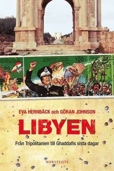 Libyen : fr�n Tripolitanien till Ghaddafis sista dagar (inbunden)