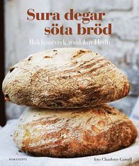 Sura degar, söta bröd : bakhantverk med Jan Hedh (inbunden)