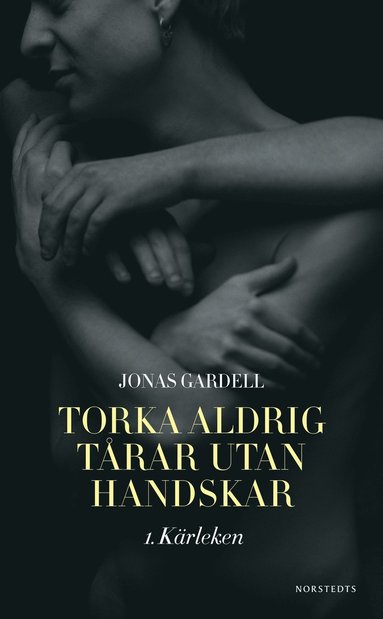Torka aldrig tårar utan handskar. 1, Kärleken (pocket)