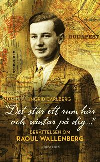 ""Det står ett rum här och väntar på dig ..."" : berättelsen om Raoul Wallenberg (pocket)