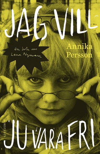 Jag vill ju vara fri : en bok om Lena Nyman (inbunden)