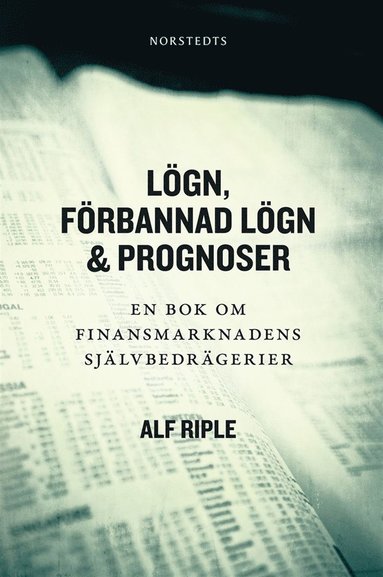 Lgn, frbannad lgn & prognoser : en bok om finansmarknadens sjlvbedrgerier (e-bok)
