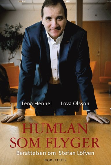 Humlan som flyger : ber�ttelsen om Stefan L�fven (inbunden)