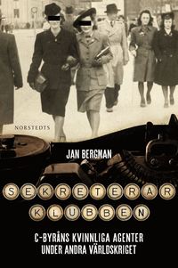 Sekreterarklubben : C-byrns kvinnliga agenter under andra vrldskriget : en dokumentr spionberttelse (e-bok)