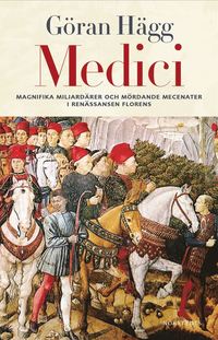 Medici : Miljonrer, maktspelare, mecenater och mrdare (e-bok)