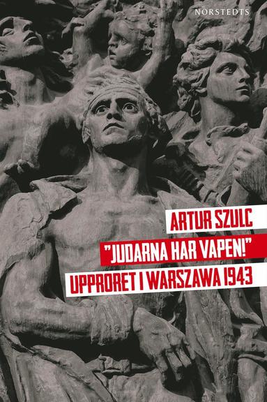 "Judarna har vapen!" : Upproret i Warszawa 1943 (pocket)