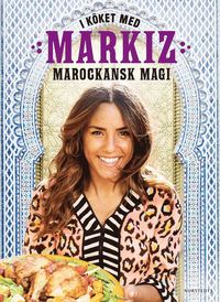 I köket med Markiz : marockansk magi (inbunden)