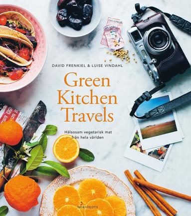 Green kitchen travels : hlsosam vegetarisk mat frn hela vrlden (inbunden)