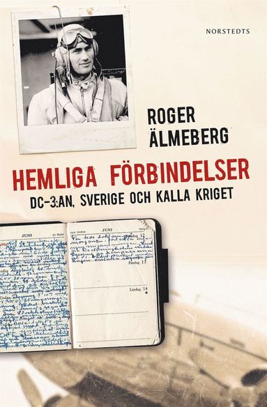 Hemliga f�rbindelser : DC-3:an, Sverige och kalla kriget (h�ftad)