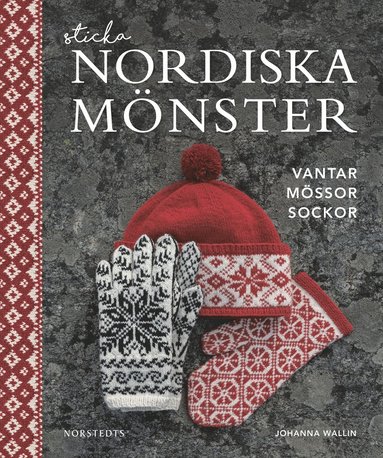 Sticka nordiska mönster : vantar mössor sockor (inbunden)