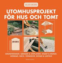 Utomhusprojekt fr hus och tomt : grundtekniker, gngar & uteplatser, staket & murar, grindar, dck, verandor... (hftad)