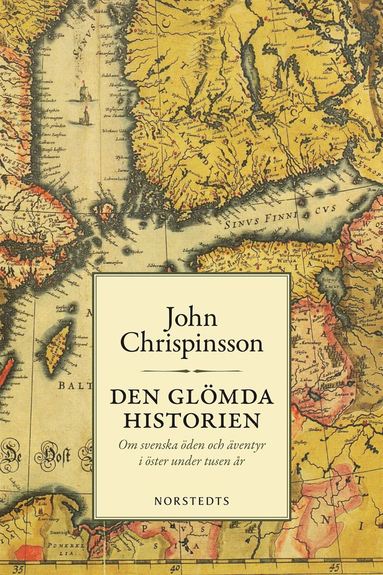 Den glmda historien : om svenska den och ventyr i ster under tusen r (inbunden)