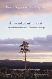 r svensken mnniska? : gemenskap och oberoende i det moderna Sverige (inbunden)
