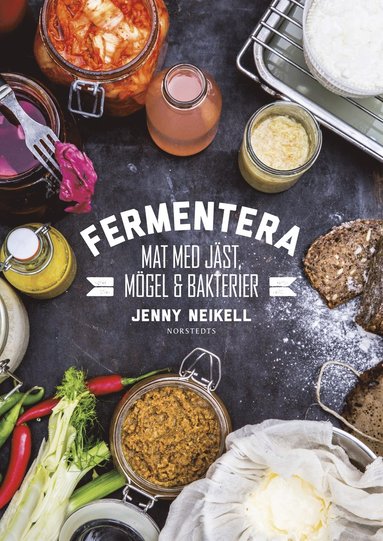 Fermentera : mat med jäst, mögel och bakterier (inbunden)