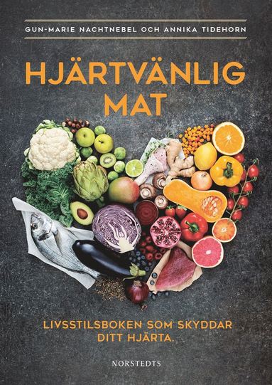 Hjärtvänlig mat : livsstilsboken som skyddar ditt hjärta (häftad)