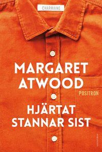 Hjärtat stannar sist av Margaret Atwood