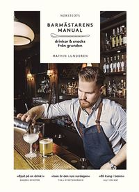 Barmästarens manual : drinkar & snacks från grunden (häftad)