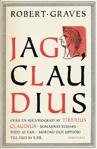 Jag, Claudius : från en självbiografi av Tiberius Claudius, romarnas kejsare, född 10 f. Kr., mördad och upphöjd till Gud 54 e. Kr. som bok, ljudbok eller e-bok.