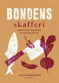 Bondens skafferi : recepten & teknikerna fr att ta bttre (inbunden)