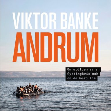 Andrum : om stlden av en flyktingkris och om de bestulna